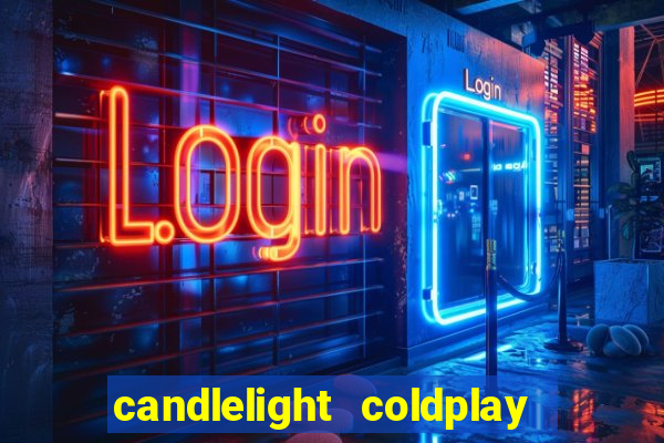 candlelight coldplay x imagine dragons