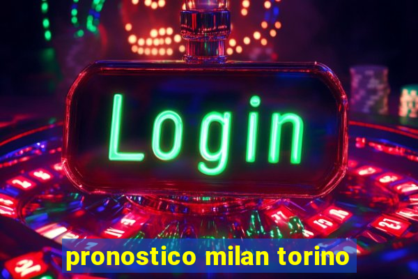 pronostico milan torino