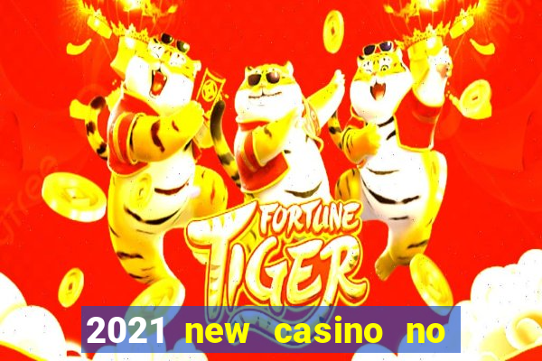 2021 new casino no deposit bonus