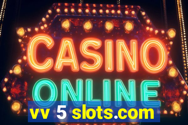 vv 5 slots.com