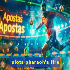 slots pharaoh's fire