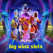 big wins slots