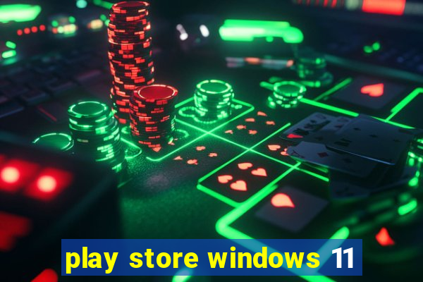 play store windows 11