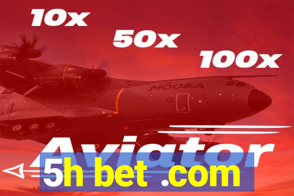 5h bet .com