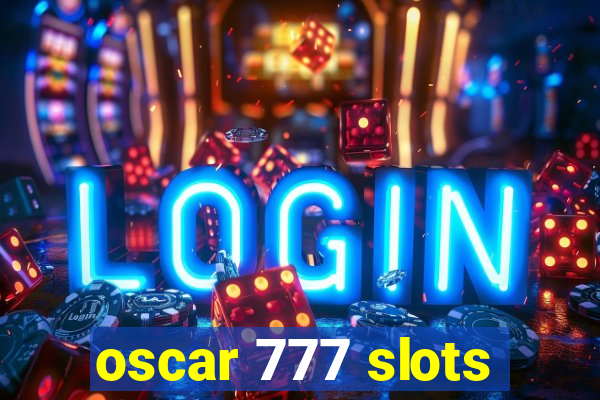 oscar 777 slots