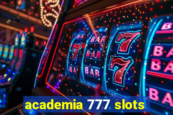 academia 777 slots