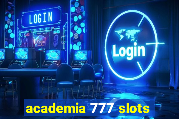 academia 777 slots