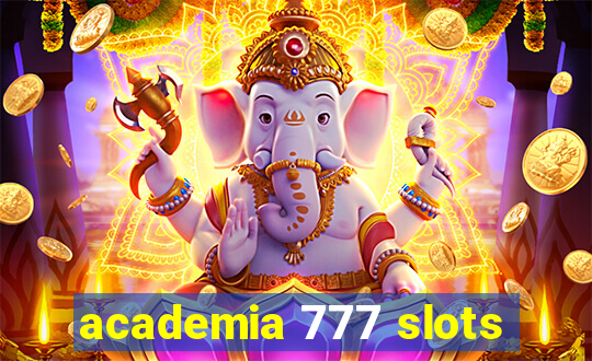 academia 777 slots