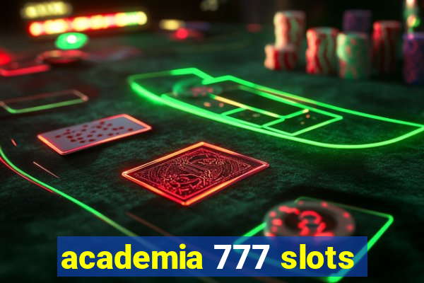 academia 777 slots