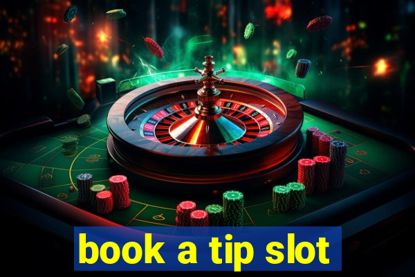 book a tip slot