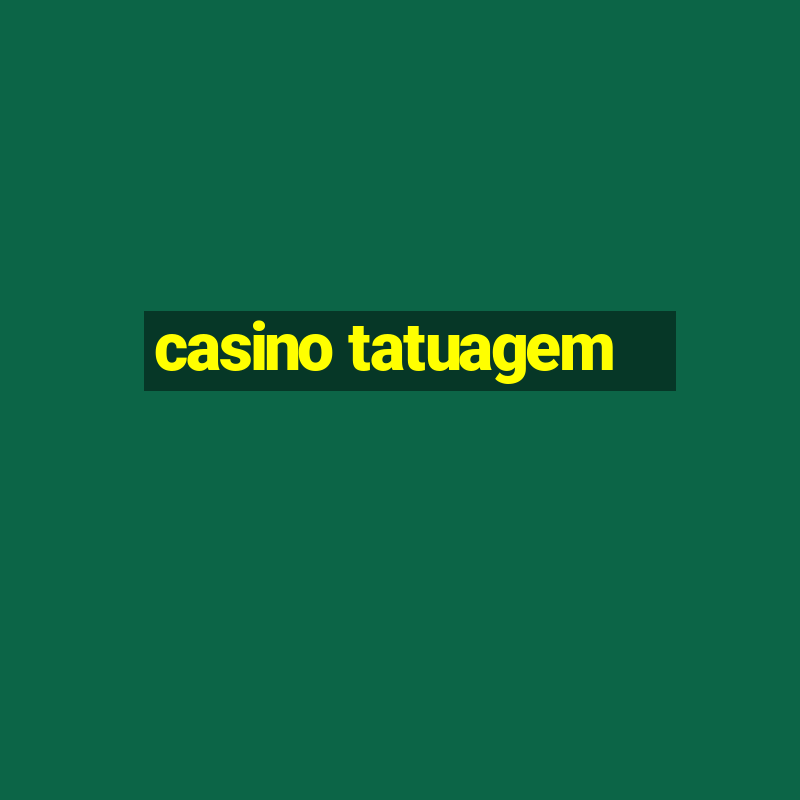 casino tatuagem