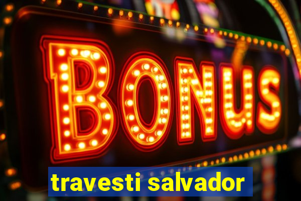 travesti salvador