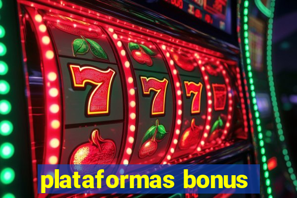 plataformas bonus