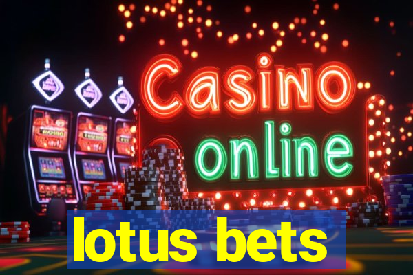 lotus bets