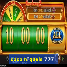 caca n铆queis 777