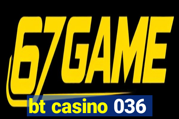 bt casino 036