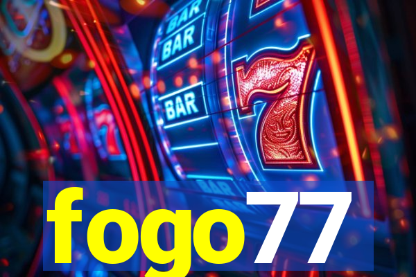 fogo77