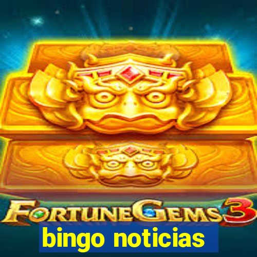 bingo noticias