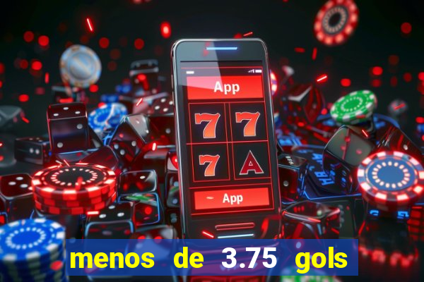 menos de 3.75 gols o que significa