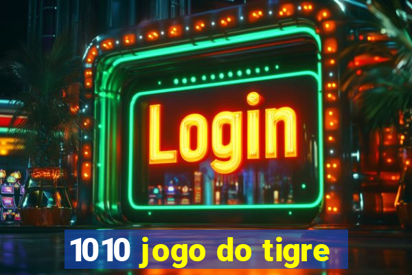 1010 jogo do tigre