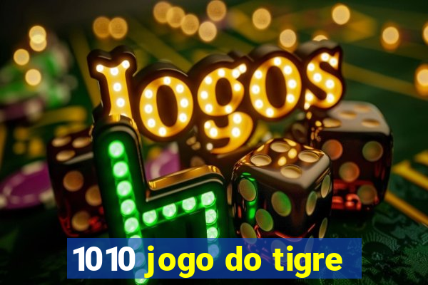 1010 jogo do tigre