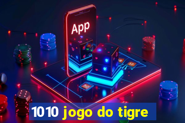 1010 jogo do tigre