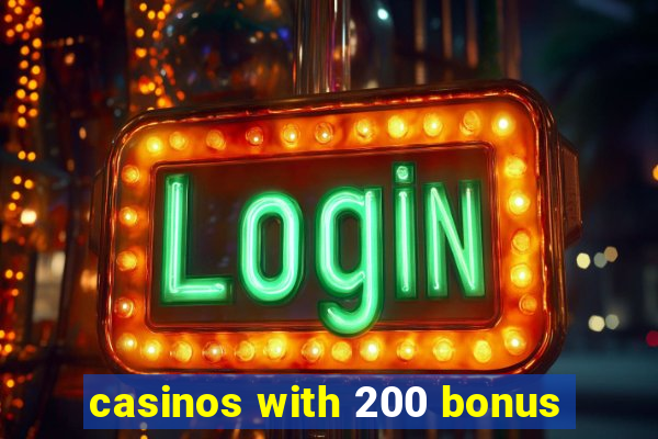 casinos with 200 bonus