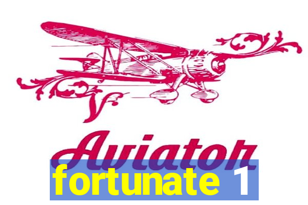 fortunate 1