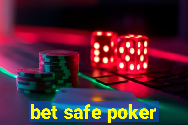 bet safe poker