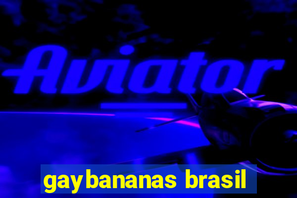 gaybananas brasil