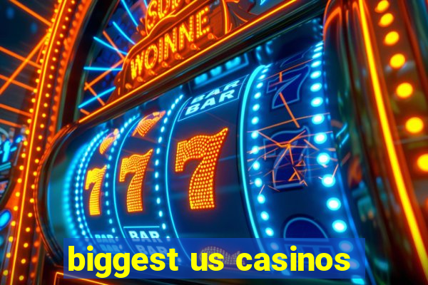 biggest us casinos