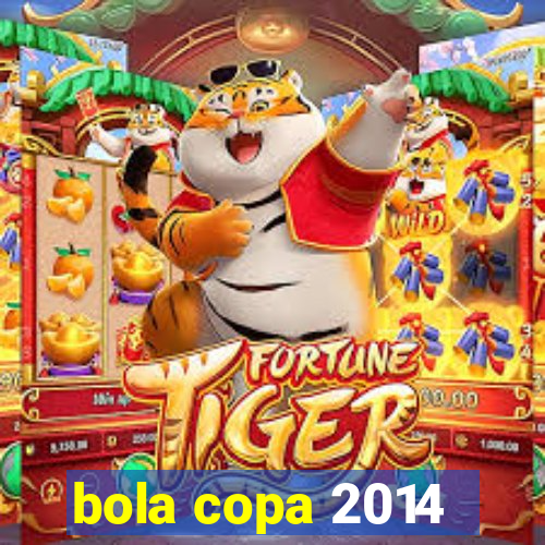 bola copa 2014