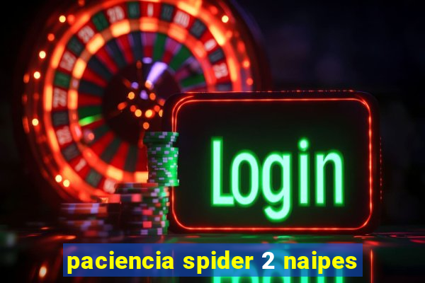 paciencia spider 2 naipes