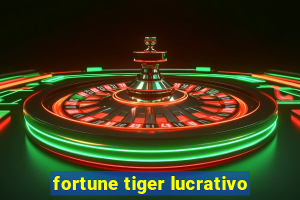 fortune tiger lucrativo