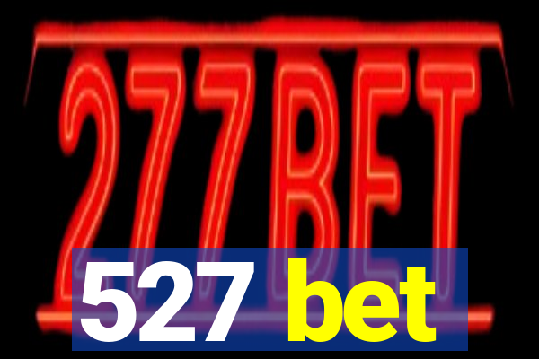 527 bet