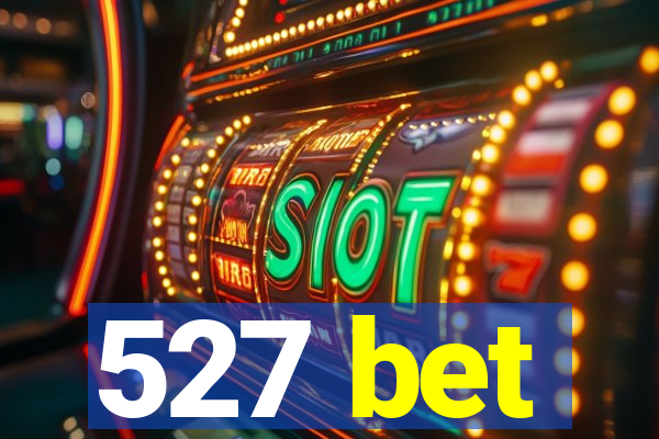 527 bet