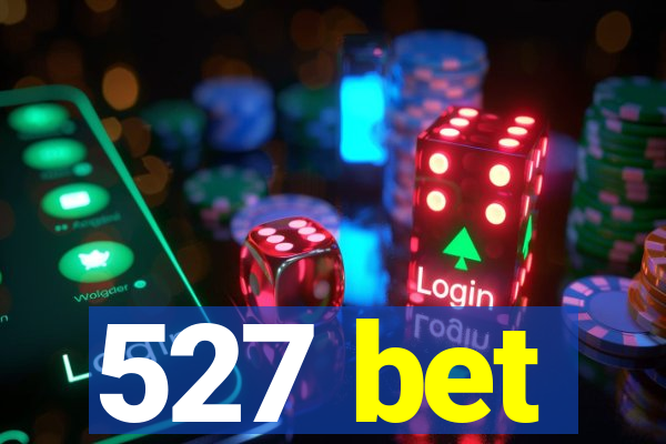 527 bet