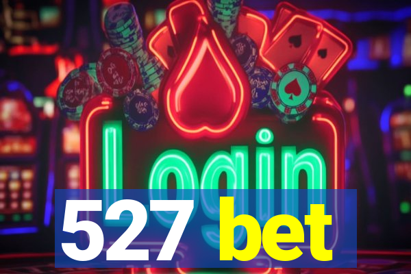 527 bet