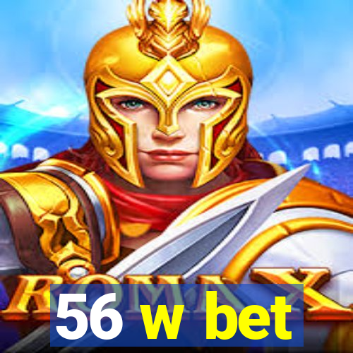 56 w bet