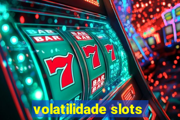 volatilidade slots