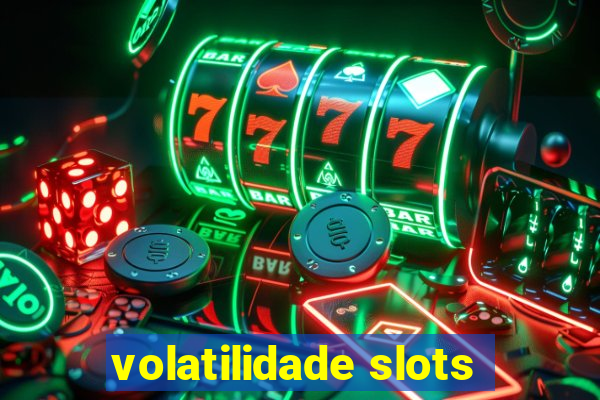 volatilidade slots