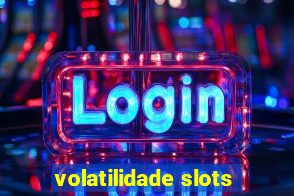 volatilidade slots