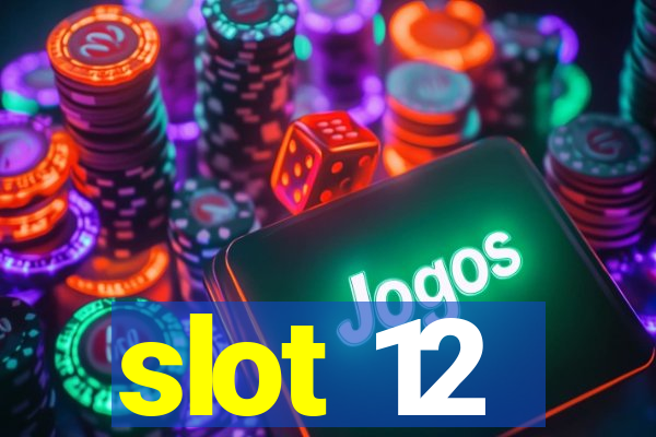 slot 12