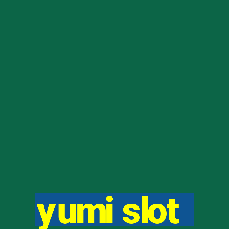 yumi slot