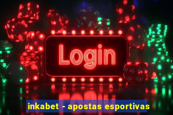 inkabet - apostas esportivas