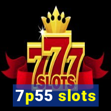 7p55 slots