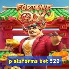 plataforma bet 522