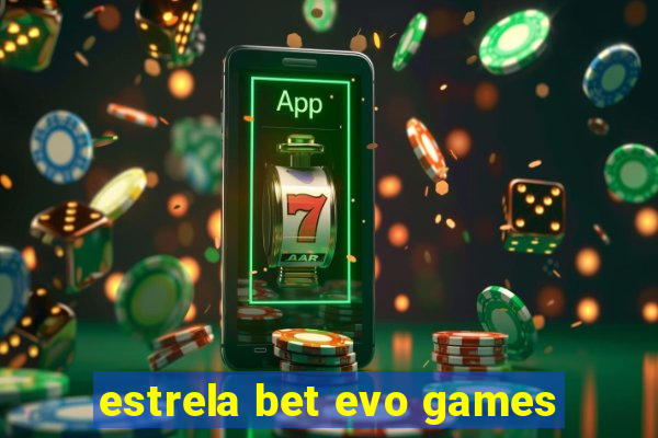 estrela bet evo games