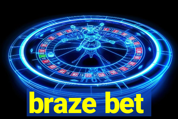 braze bet