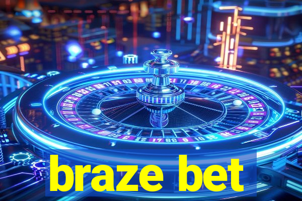 braze bet